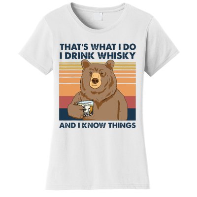 Thats What I Do I Drink Whiskey And I Know Things Bear Tee Women's T-Shirt