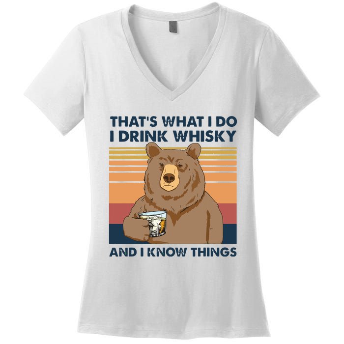 Thats What I Do I Drink Whiskey And I Know Things Bear Tee Women's V-Neck T-Shirt