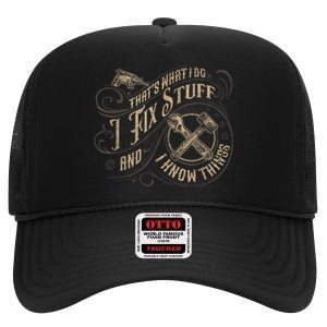 Thats What I Do I Fix Stuff And I Know Things Funny Men High Crown Mesh Back Trucker Hat