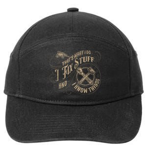 Thats What I Do I Fix Stuff And I Know Things Funny Men 7-Panel Snapback Hat