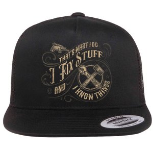 Thats What I Do I Fix Stuff And I Know Things Funny Men Flat Bill Trucker Hat