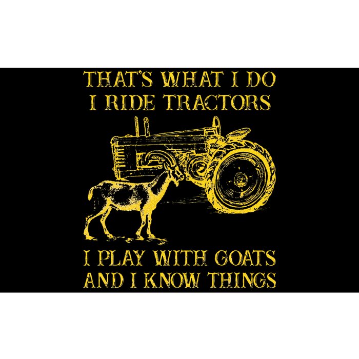 That What I Do I Ride Tractors I Play With Goats Bumper Sticker