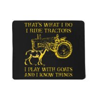 That What I Do I Ride Tractors I Play With Goats Mousepad