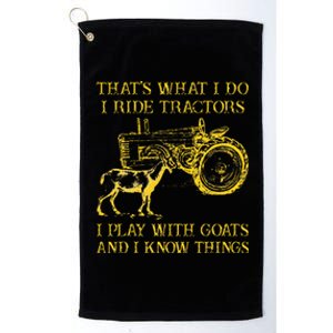 That What I Do I Ride Tractors I Play With Goats Platinum Collection Golf Towel