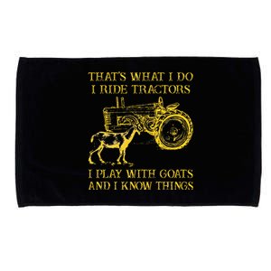 That What I Do I Ride Tractors I Play With Goats Microfiber Hand Towel