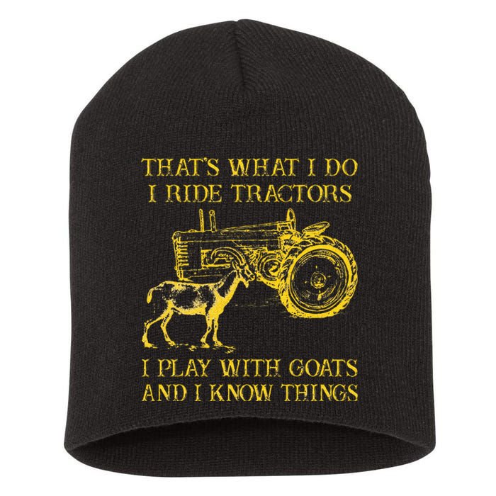 That What I Do I Ride Tractors I Play With Goats Short Acrylic Beanie