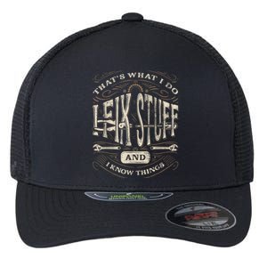 Thats What I Do I Fix Stuff And I Know Things Funny Men Flexfit Unipanel Trucker Cap