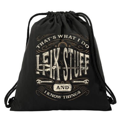 Thats What I Do I Fix Stuff And I Know Things Funny Men Drawstring Bag