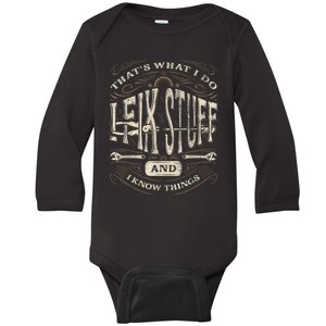 Thats What I Do I Fix Stuff And I Know Things Funny Men Baby Long Sleeve Bodysuit