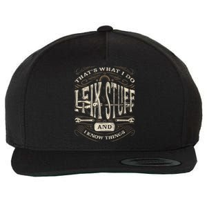 Thats What I Do I Fix Stuff And I Know Things Funny Men Wool Snapback Cap