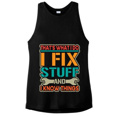 That's What I Do I Fix Stuff And I Know Things Ladies PosiCharge Tri-Blend Wicking Tank