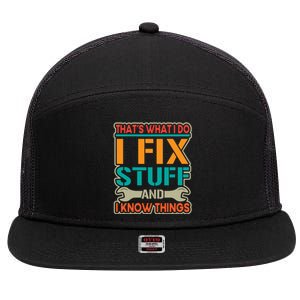 That's What I Do I Fix Stuff And I Know Things 7 Panel Mesh Trucker Snapback Hat