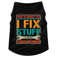 That's What I Do I Fix Stuff And I Know Things Doggie Tank