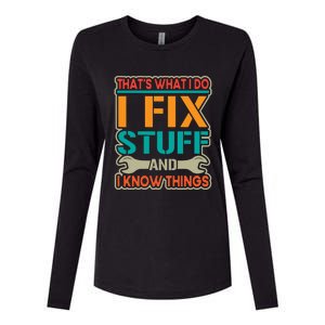 That's What I Do I Fix Stuff And I Know Things Womens Cotton Relaxed Long Sleeve T-Shirt