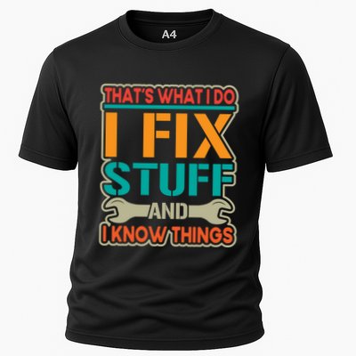 That's What I Do I Fix Stuff And I Know Things Performance Shirt