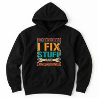That's What I Do I Fix Stuff And I Know Things Hoodie