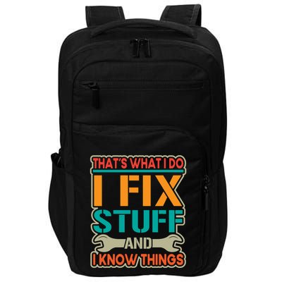 That's What I Do I Fix Stuff And I Know Things Impact Tech Backpack