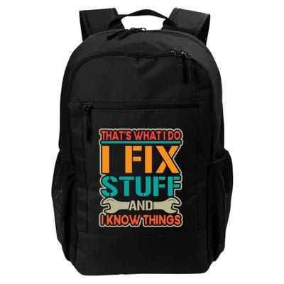 That's What I Do I Fix Stuff And I Know Things Backpack