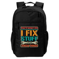 That's What I Do I Fix Stuff And I Know Things Backpack