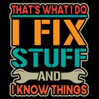 That's What I Do I Fix Stuff And I Know Things Bucket Hat