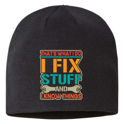 That's What I Do I Fix Stuff And I Know Things Sustainable Beanie
