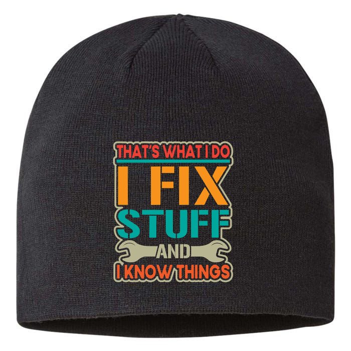 That's What I Do I Fix Stuff And I Know Things Sustainable Beanie