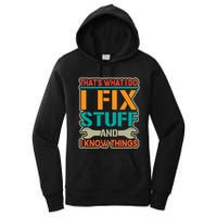 That's What I Do I Fix Stuff And I Know Things Women's Pullover Hoodie