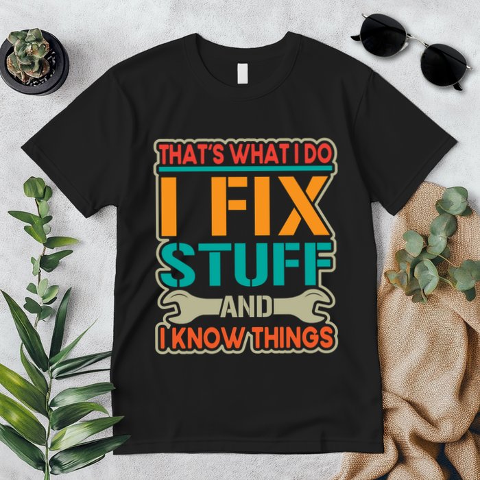That's What I Do I Fix Stuff And I Know Things Premium T-Shirt
