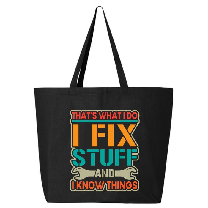 That's What I Do I Fix Stuff And I Know Things 25L Jumbo Tote