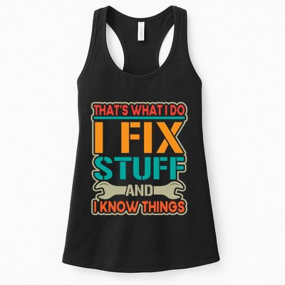 That's What I Do I Fix Stuff And I Know Things Womens Tank Top