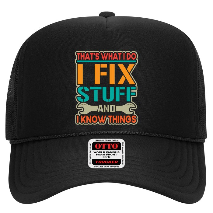 That's What I Do I Fix Stuff And I Know Things Trucker Hat