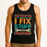 That's What I Do I Fix Stuff And I Know Things Tank Top