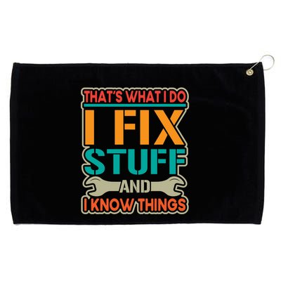 That's What I Do I Fix Stuff And I Know Things Grommeted Golf Towel