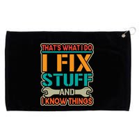 That's What I Do I Fix Stuff And I Know Things Grommeted Golf Towel
