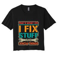 That's What I Do I Fix Stuff And I Know Things Crop Top