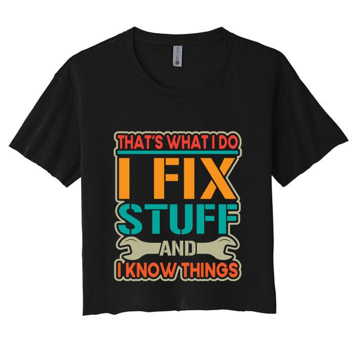 That's What I Do I Fix Stuff And I Know Things Crop Top