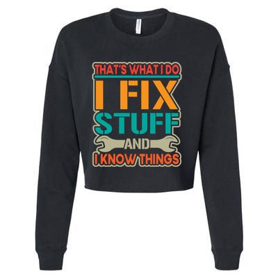 That's What I Do I Fix Stuff And I Know Things Cropped Pullover Crew
