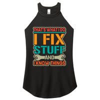 That's What I Do I Fix Stuff And I Know Things Women's Perfect Tri Rocker Tank