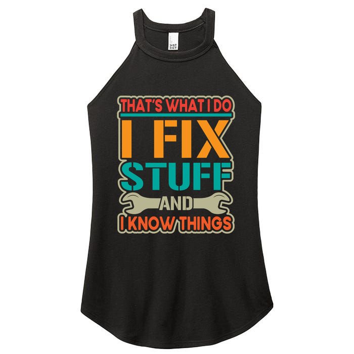 That's What I Do I Fix Stuff And I Know Things Women's Perfect Tri Rocker Tank