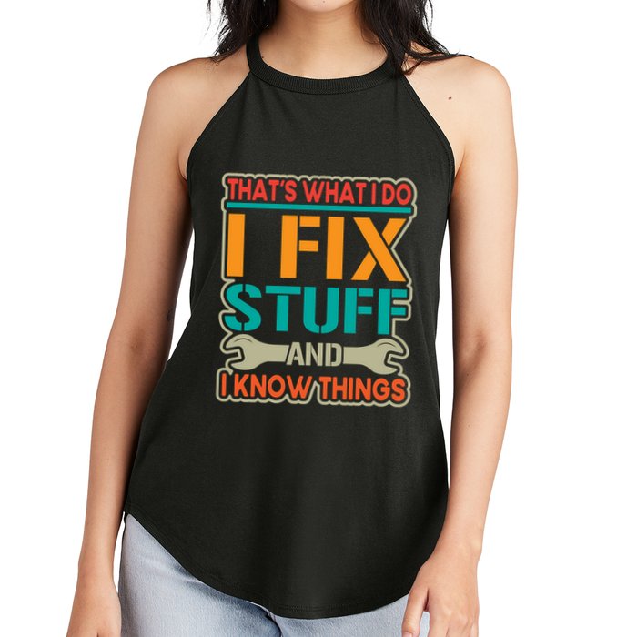 That's What I Do I Fix Stuff And I Know Things Women's Perfect Tri Rocker Tank