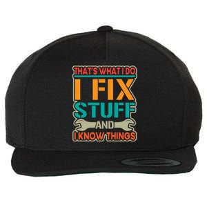 That's What I Do I Fix Stuff And I Know Things Wool Snapback Cap