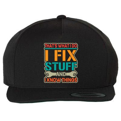 That's What I Do I Fix Stuff And I Know Things Wool Snapback Cap