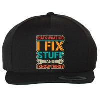 That's What I Do I Fix Stuff And I Know Things Wool Snapback Cap