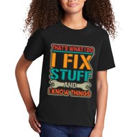 That's What I Do I Fix Stuff And I Know Things Kids T-Shirt