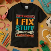 That's What I Do I Fix Stuff And I Know Things Kids T-Shirt