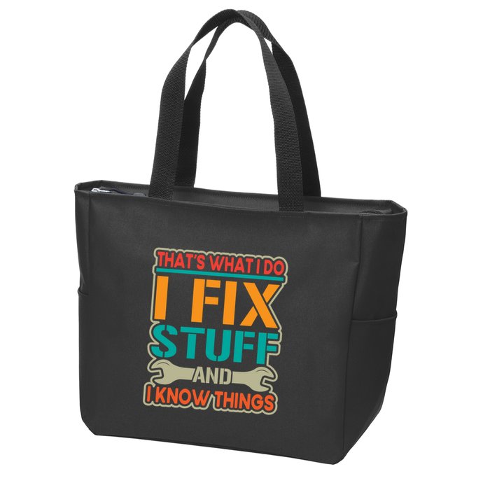 That's What I Do I Fix Stuff And I Know Things Zip Tote Bag