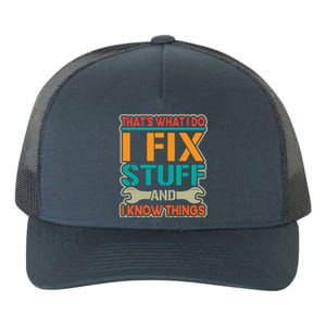 That's What I Do I Fix Stuff And I Know Things Yupoong Adult 5-Panel Trucker Hat