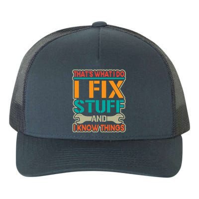 That's What I Do I Fix Stuff And I Know Things Yupoong Adult 5-Panel Trucker Hat