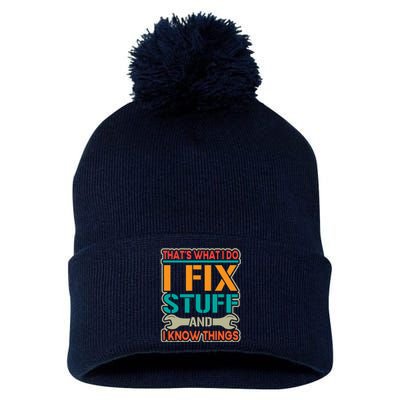 That's What I Do I Fix Stuff And I Know Things Pom Pom 12in Knit Beanie