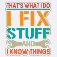 That's What I Do I Fix Stuff And I Know Things Garment-Dyed Sweatshirt